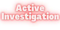 Active Investigation